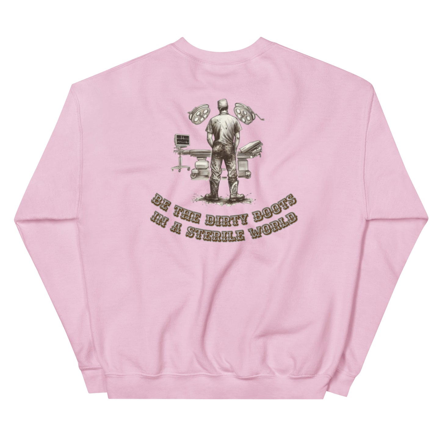 Dirty Boots in a sterile world Unisex Sweatshirt