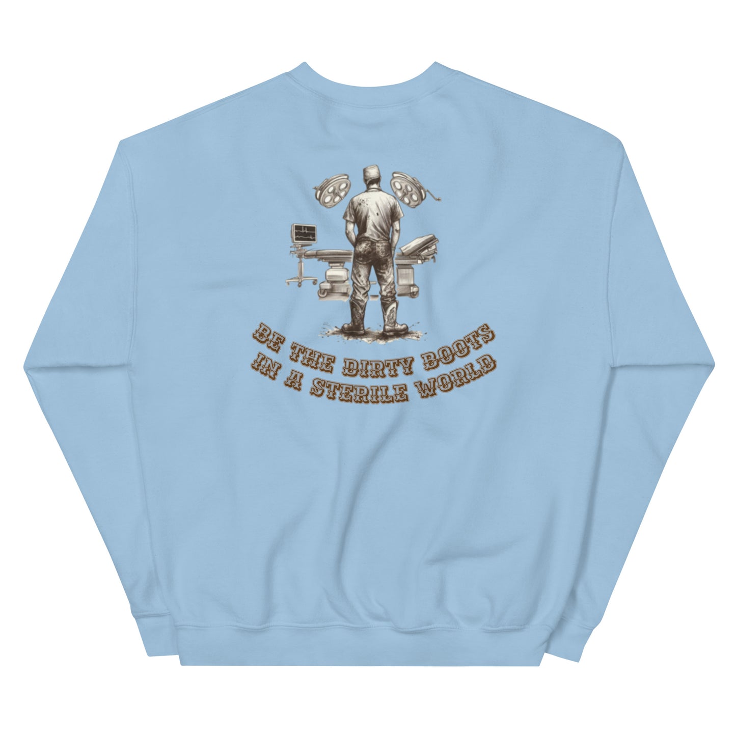 Dirty Boots in a sterile world Unisex Sweatshirt